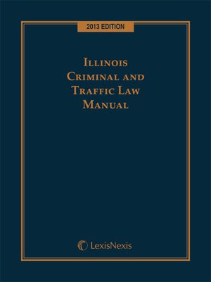 cover image of Illinois Criminal and Traffic Law Manual